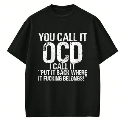Gift for Dad Shirt, Funny Dad Unisex T-Shirt/Hoodie/Sweatshirt HLT00 – You call it OCD, I call it Put it back where it belongs! T-Shirt