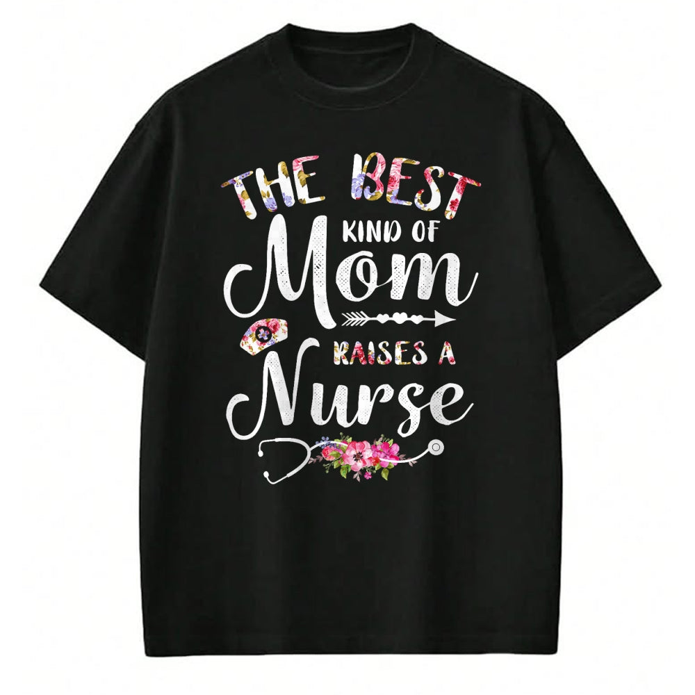 Funny Nurse Shirt, Nurse Unisex T-Shirt/Hoodie/Sweatshirt HLT00 - Best Kind Of Mom Raises A Nurse Shirt Mothers Day Gift Tee T-Shirt