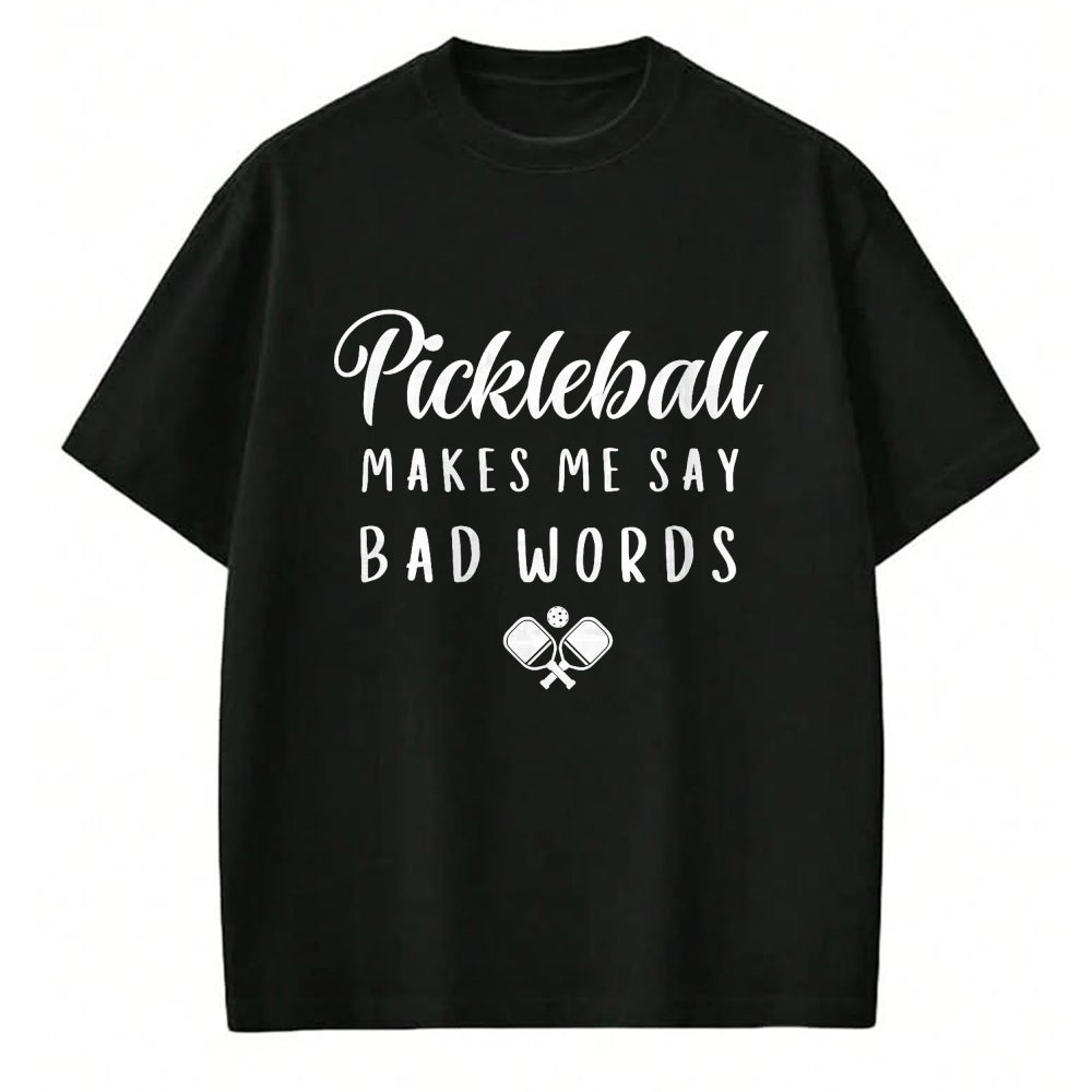 Funny Pickleball Shirt, Pickleball Lover Unisex T-Shirt/Hoodie/Sweatshirt HLT00 - Funny Pickleball Makes Me Say Bad Words Pickleball Players T-Shirt