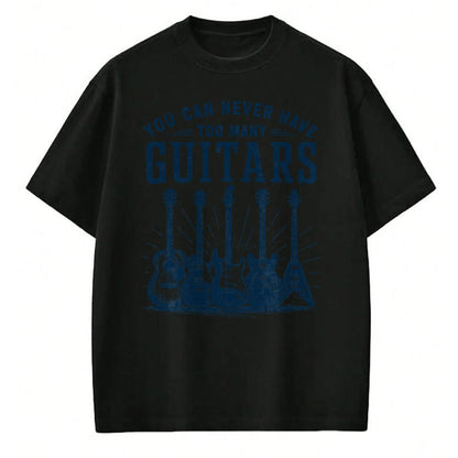 Guitar Lover Shirt, Funny Guitar UnisexT-Shirt/Hoodie/Sweatshirt HLT00 - You Can Never Have Too Many Guitars Funny Guitar Guitarist T-Shirt
