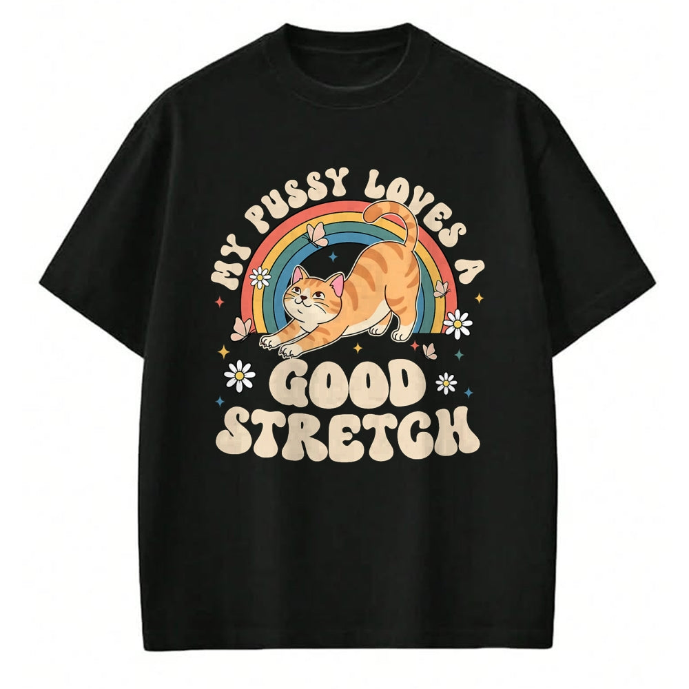 Cat Love Shirt, Funny Cat Lover Gift UnisexT-Shirt/Hoodie/Sweatshirt HLT00 - My Pussy Loves A Good Stretch Inappropriate Adult Humor Cat T-Shirt (1)
