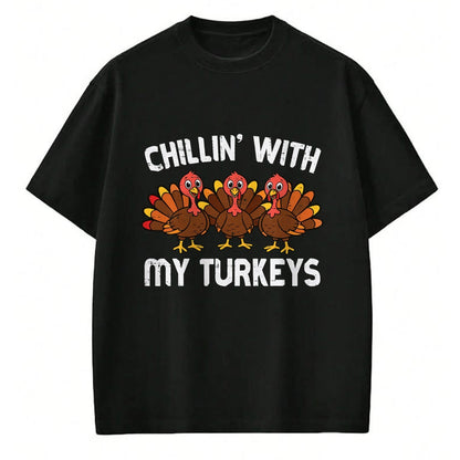 Best Thanksgiving Family Shirt , Funny Thanksgiving UnisexT-Shirt/Hoodie/Sweatshirt HLT00 - Thanksgiving Chillin with My Turkeys Funny Men Women Kids T-Shirt