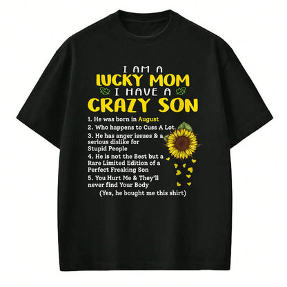 Gift for Mom Shirt, Funny Mom Unisex T-Shirt/Hoodie/Sweatshirt HLT00 - I am a lucky mom i have a crazy son he was born in august T-Shirt
