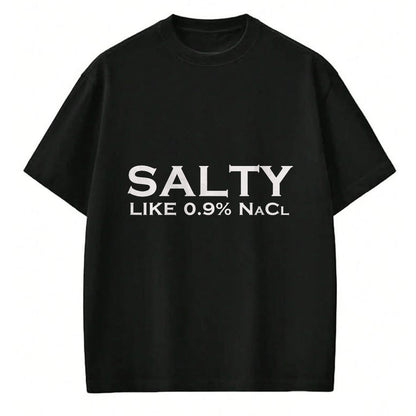 Best Doctor Shirt, Funny Doctor UnisexT-Shirt/Hoodie/Sweatshirt HLT00 - Salty Like Normal Saline 0.9 NaCl Nurse Medical Funny Doctor T-Shirt