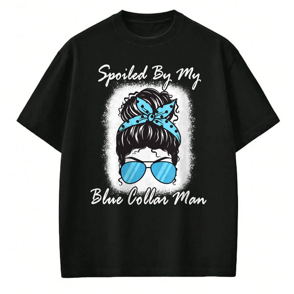 Best Wife Shirt, Wife and Husband Unisex T-Shirt/Hoodie/Sweatshirt HLT00 - Gift for wife T shirt, spoiled wife   Spoiled By My Blue Collar Man, Messy Bun Quote (On Back) Pullo (1)