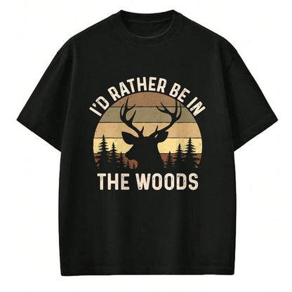Funny Hunting Shirt, Gift For Hunting Lover Unisex T-Shirt/Hoodie/Sweatshirt HLT00 - I_d Rather Be in The Woods - Retro Vintage Deer Lover Hunter T-Shirt