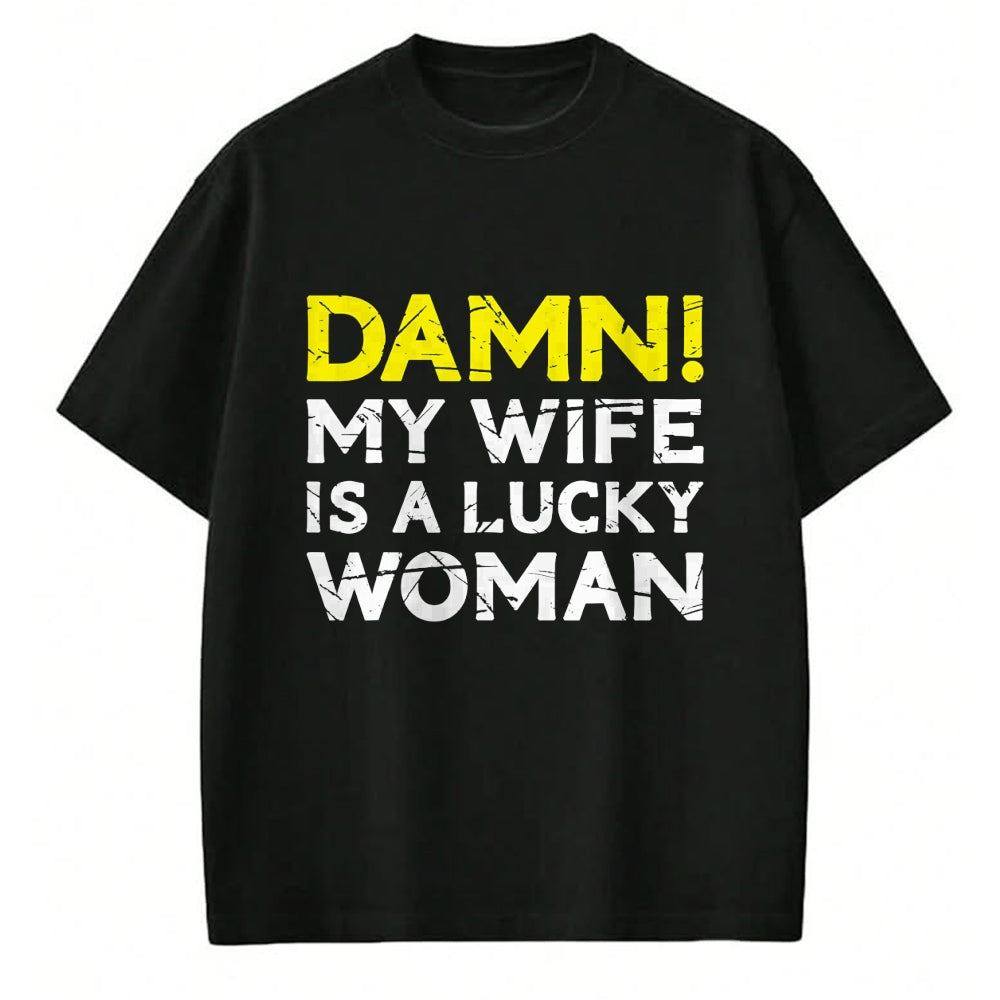 Best Wife Shirt, Wife and Husband Unisex T-Shirt/Hoodie/Sweatshirt HLT00 - Gift for wife T shirt, lucky wife   Damn My Wife Is A Lucky Woman for Husband T-Shirt (1)