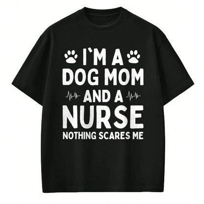 Funny Nurse Shirt, Nurse Unisex T-Shirt/Hoodie/Sweatshirt HLT00 - I'm a Dog Mom And a Nurse Nothing Scares Me T-Shirt (1)