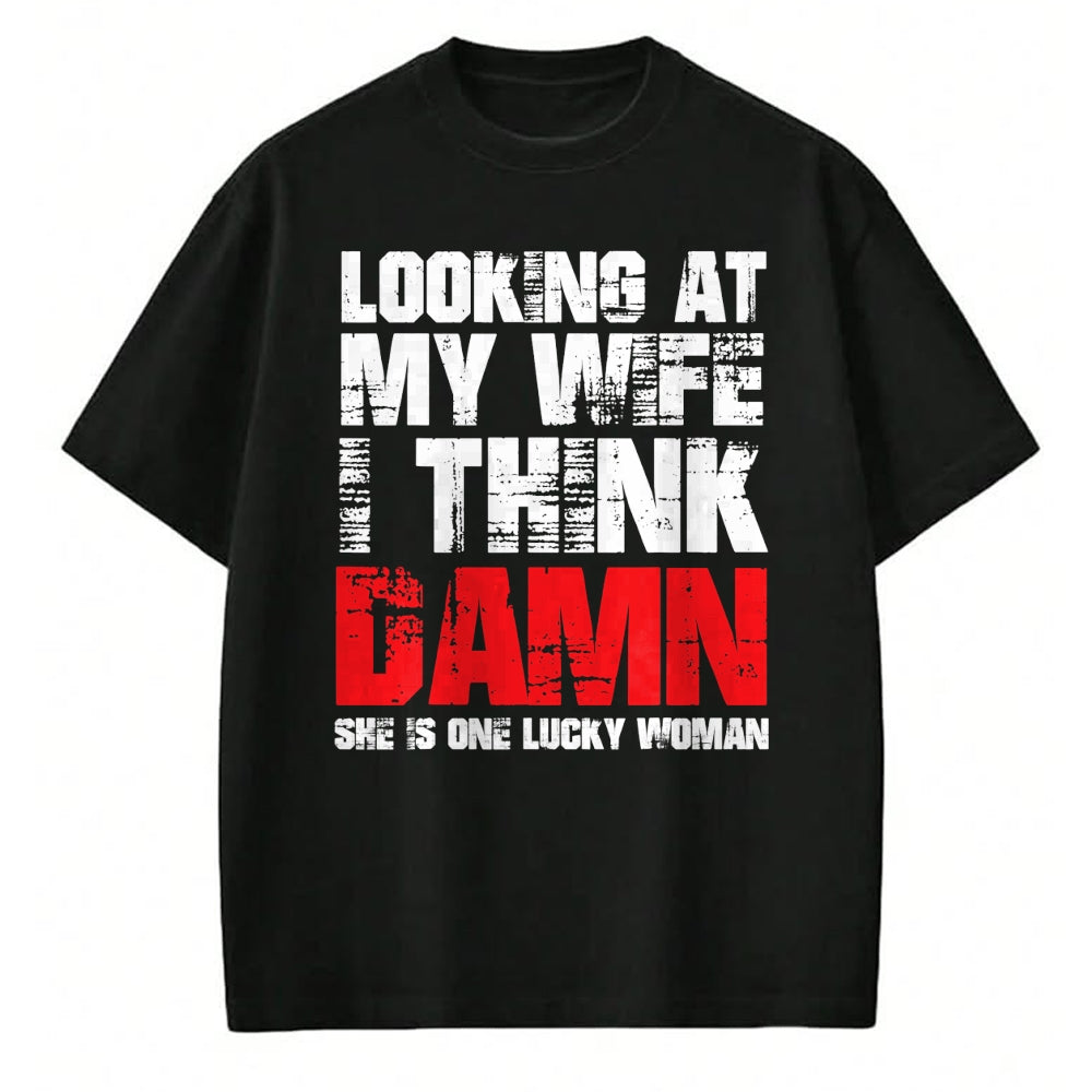 Best Wife Shirt, Wife and Husband Unisex T-Shirt/Hoodie/Sweatshirt HLT00 - Gift for wife T shirt, lucky wife   Mens Looking At My Wife I Think Damn She Is A Lucky Woman T-Shir
