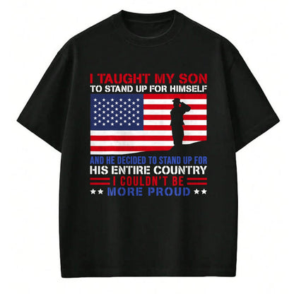 Gift for Dad Shirt, Funny Dad Unisex T-Shirt/Hoodie/Sweatshirt HLT00 – I Taught My Son How to Stand Up Proud Military Mom and Dad T-Shirt