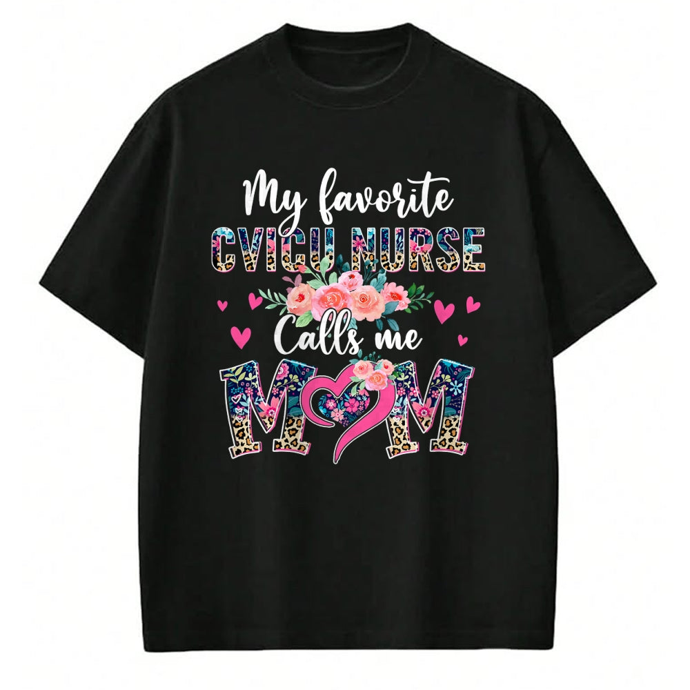 Funny Nurse Shirt, Nurse Unisex T-Shirt/Hoodie/Sweatshirt HLT00 - Womens My Favorite CVICU NURSE Calls Me Mom CVICU NURSE Mom T-Shirt