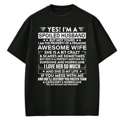 Best Husband Shirt, Wife and Husband Unisex T-Shirt/Hoodie/Sweatshirt HLT00 - Yes i_m A Spoiled Husband But Not Yours awesome Wife T-Shirt