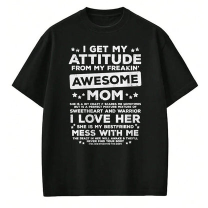 Gift for Mom Shirt, Funny Mom Unisex T-Shirt/Hoodie/Sweatshirt HLT00 - Got My Attitude From Awesome Mom Mothers Day Daughter Son T-Shirt