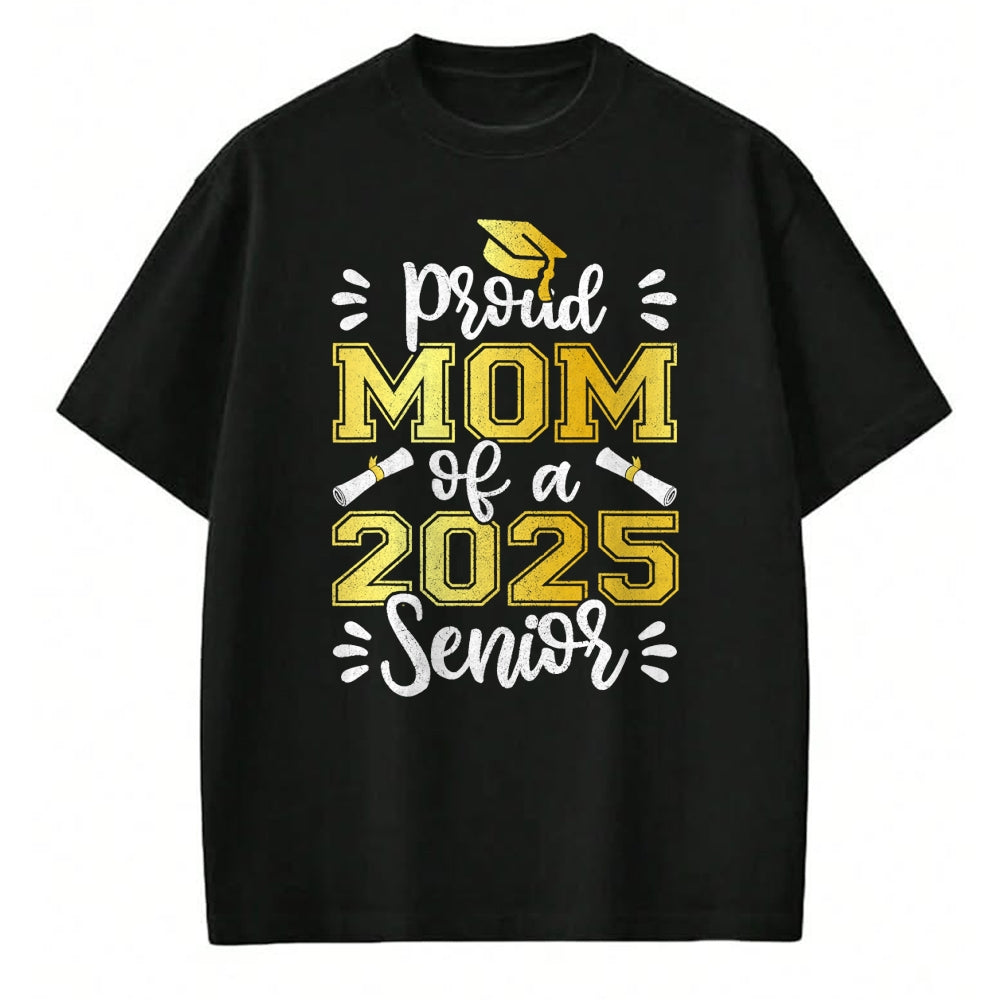 Gift for Mom Shirt, Funny Mom Unisex T-Shirt/Hoodie/Sweatshirt HLT00 - Graduation Proud Mom of a 2025 Senior Shirt, Class of 2025 T-Shirt