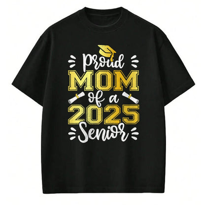 Gift for Mom Shirt, Funny Mom Unisex T-Shirt/Hoodie/Sweatshirt HLT00 - Graduation Proud Mom of a 2025 Senior Shirt, Class of 2025 T-Shirt