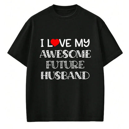 Best Wife Shirt, Wife and Husband Unisex T-Shirt/Hoodie/Sweatshirt HLT00 - I Love My Awesome Future Husband Shirt Bride Heart Fiance T-Shirt (1)