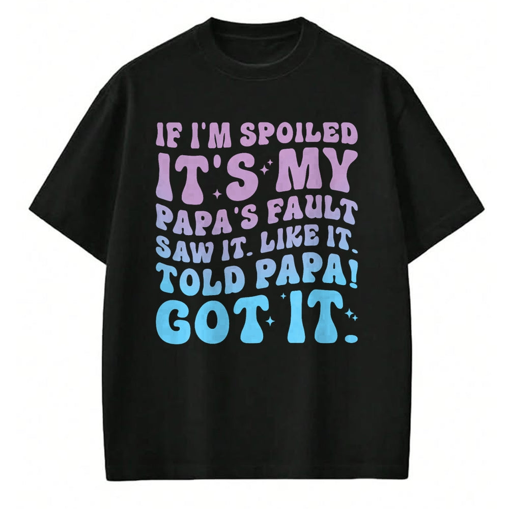 Best Wife Shirt, Wife and Husband Unisex T-Shirt/Hoodie/Sweatshirt HLT00 - If I'm Spoiled Its My Papa's Fault Funny Spoiling Boys Girls T-Shirt (2)