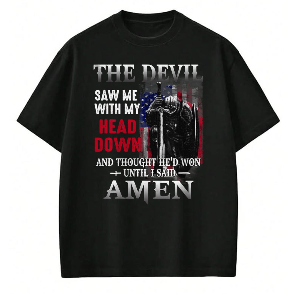 Christian Tee, Christian Faith Unisex T-Shirt/Hoodie/Sweatshirt HLT00 - Devil Saw Me With My Head Thought He_d Won Until I Said Amen T-Shirt