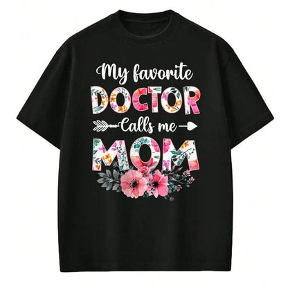 Best Doctor Shirt, Funny Doctor UnisexT-Shirt/Hoodie/Sweatshirt HLT00 - My Favorite Doctor Calls Me Mom Shirt Doctor Mom Mothers Day T-Shirt
