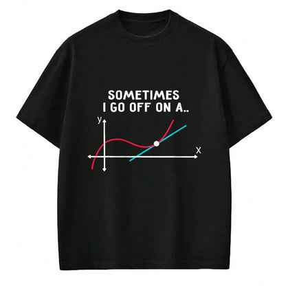 Best Teacher Shirt, Funny Teacher UnisexT-Shirt/Hoodie/Sweatshirt HLT00 - Math Teacher Gifts - Sometimes I go Off on a Tangent T-Shirt