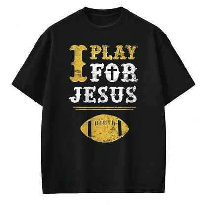 Christian Tee, Christian Faith Unisex T-Shirt/Hoodie/Sweatshirt HLT00 - I Play For Jesus, Christian Football Sports T-Shirt