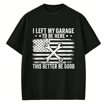 Best Mechanic Life Shirt, Funny Mechanic UnisexT-Shirt/Hoodie/Sweatshirt HLT00 - I Left My Garage to Be Here This Better Good Mechanic Car T-Shirt (2)