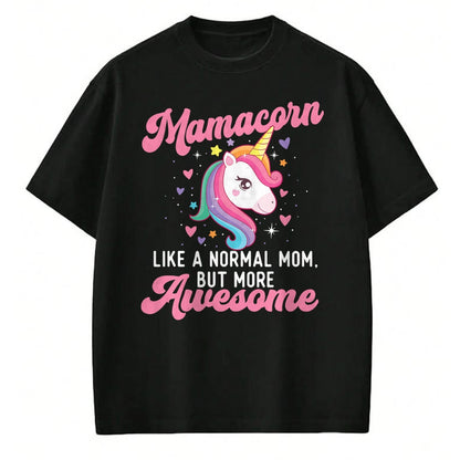 Gift for Mom Shirt, Funny Mom Unisex T-Shirt/Hoodie/Sweatshirt HLT00 - Mamacorn Like A Normal Mom But More Awesome - Unicorn Mother T-Shirt