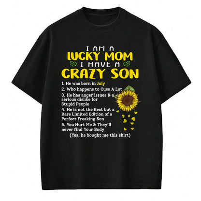 Gift for Mom Shirt, Funny Mom Unisex T-Shirt/Hoodie/Sweatshirt HLT00 - I am a lucky mom i have a crazy son he was born in july T-Shirt