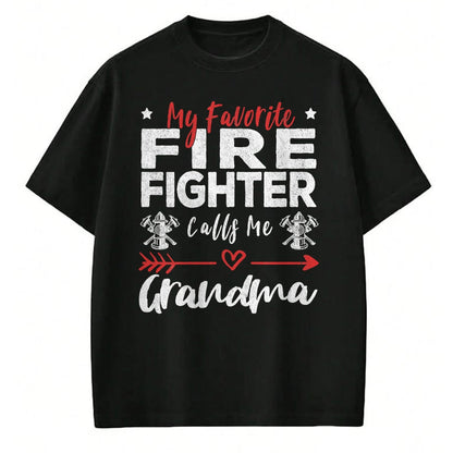 Best Grandma Shirt, Proud Grandma Unisex T-Shirt/Hoodie/Sweatshirt HLT00 - My Favorite Firefighter Calls Me Grandma Firefighter Grandma T-Shirt