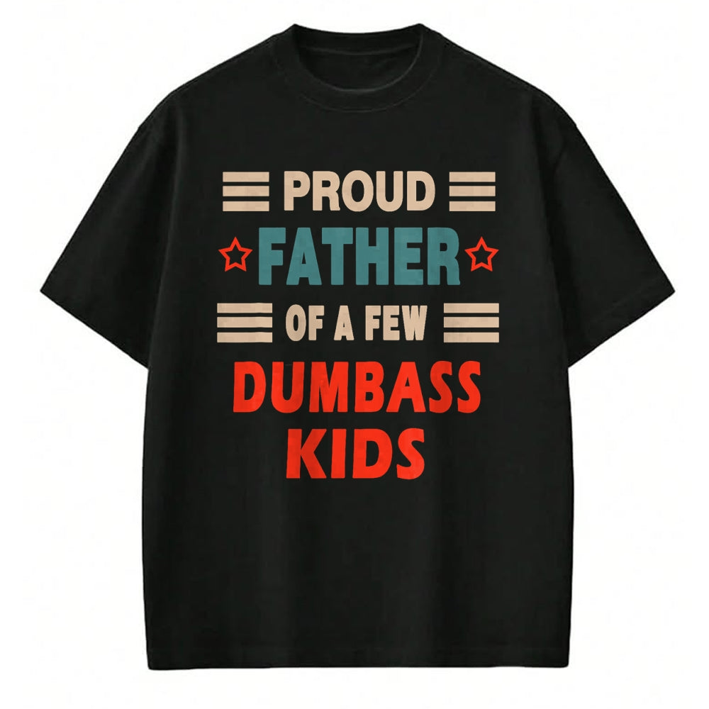 Gift for Dad Shirt, Funny Dad Unisex T-Shirt/Hoodie/Sweatshirt HLT00 – Funny Father_s Day Proud Father Of A Few Dumbass Kids Joke T-Shirt