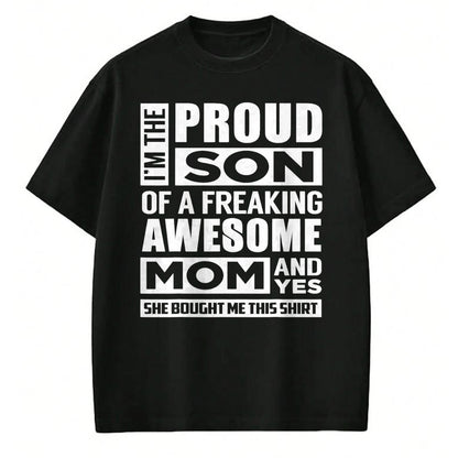 Gift for Mom Shirt, Funny Mom Unisex T-Shirt/Hoodie/Sweatshirt HLT00 - I'm The Proud Son of A Freaking Awesome Mom Funny Shirt
