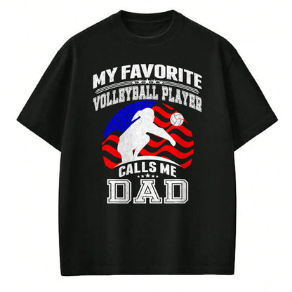 Gift for Dad Shirt, Funny Dad Unisex T-Shirt/Hoodie/Sweatshirt HLT00 – My Favorite Volleyball Player Calls Me Dad Proud Father Gift T-Shirt