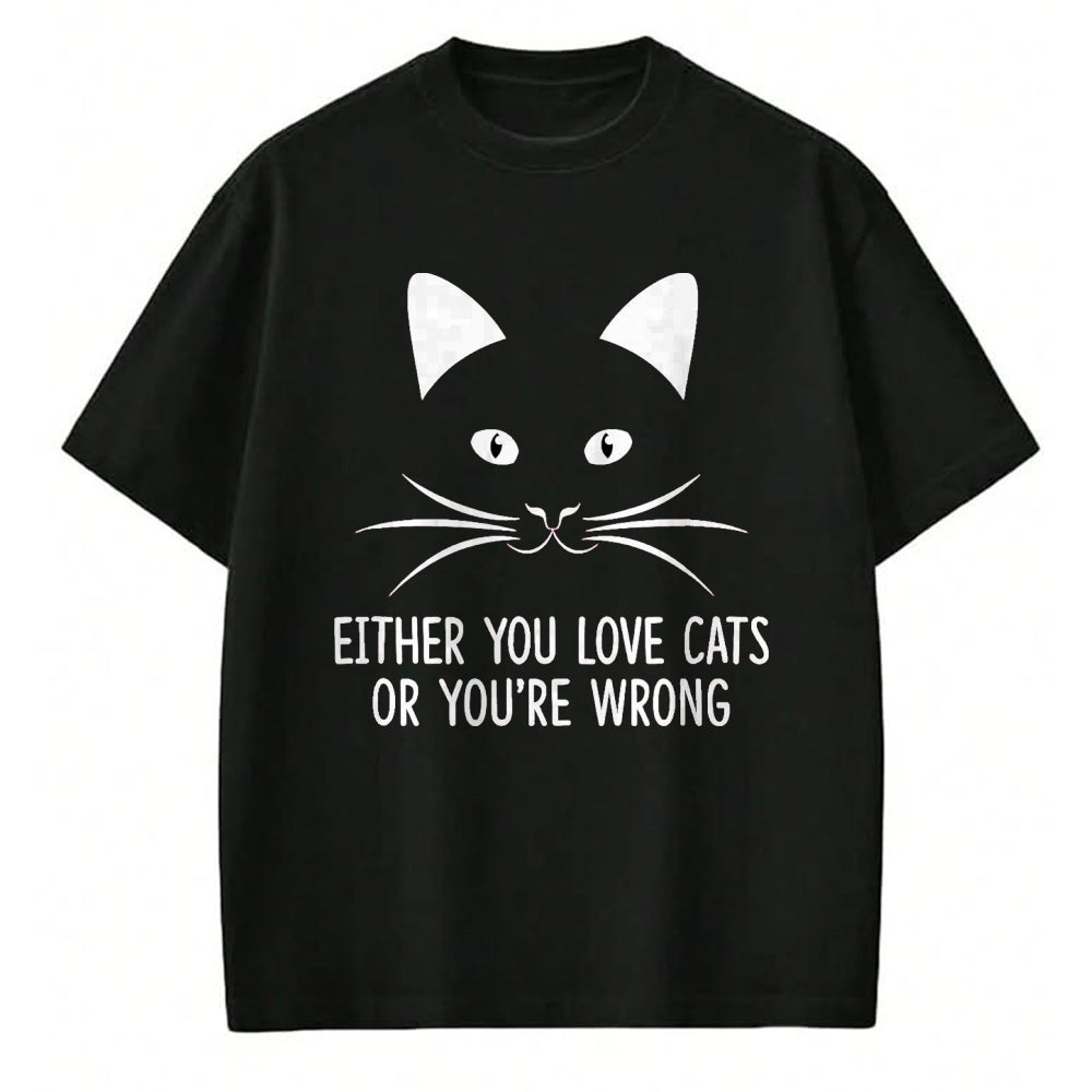 Cat Love Shirt, Funny Cat Lover Gift UnisexT-Shirt/Hoodie/Sweatshirt HLT00 - Either You Love Cats Or You_re Wrong - T-Shirt, Men, Black, Small