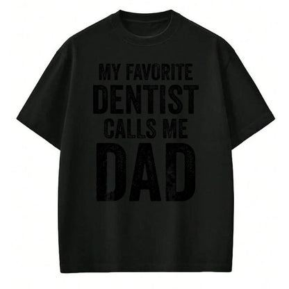 Gift for Dad Shirt, Funny Dad Unisex T-Shirt/Hoodie/Sweatshirt HLT00 – My Favorite Dentist Calls Me Dad Funny-Proud Dad Father T-Shirt