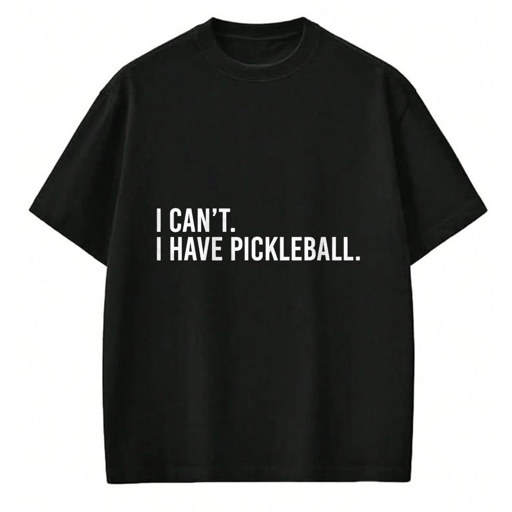Funny Pickleball Shirt, Pickleball Lover Unisex T-Shirt/Hoodie/Sweatshirt HLT00 - Funny Pickleball Coach Shirt I Can't I Have Pickleball Tees T Shirts for Men and Women