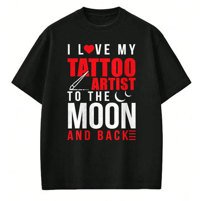 Best Wife Shirt, Wife and Husband Unisex T-Shirt/Hoodie/Sweatshirt HLT00 - I Love My Tattoo Artist To Moon & Back Husband Wife T-Shirt