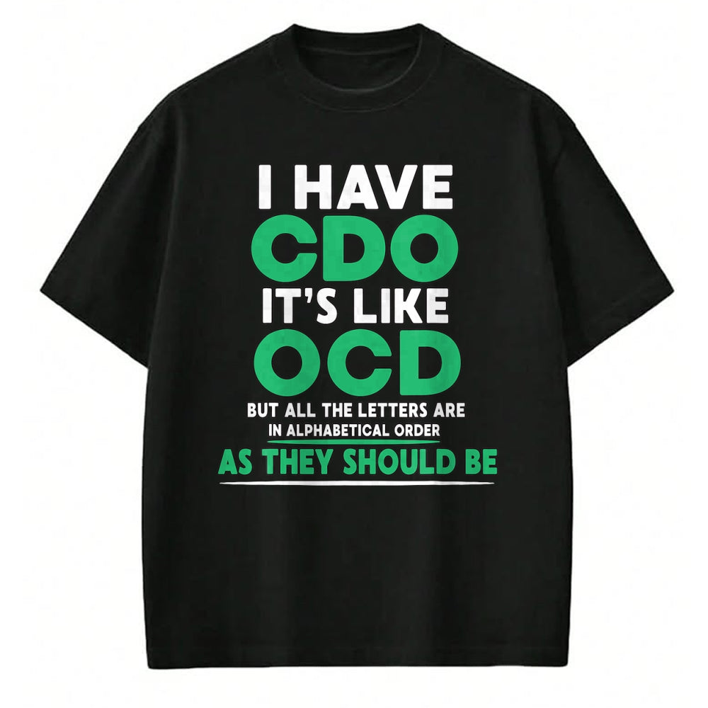 Gift for Dad Shirt, Funny Dad Unisex T-Shirt/Hoodie/Sweatshirt HLT00 – I Have Cdo It_s Like Ocd But Letters Are In Order T-Shirt
