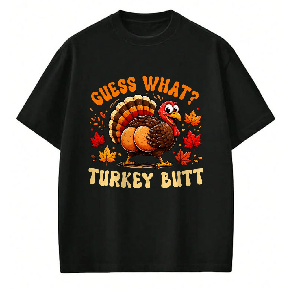 Best Thanksgiving Family Shirt , Funny Thanksgiving UnisexT-Shirt/Hoodie/Sweatshirt HLT00 - Funny Thanksgiving Guess What Turkey Butt Men Women T-Shirt