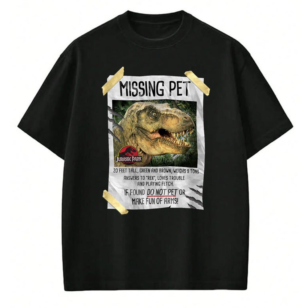 Best Dinosaur Lover Shirt, Funny Dinosaur UnisexT-Shirt/Hoodie/Sweatshirt HLT00 - Jurassic Park Missing Pet T-Rex Poster Taped Graphic Tee T-Shirt