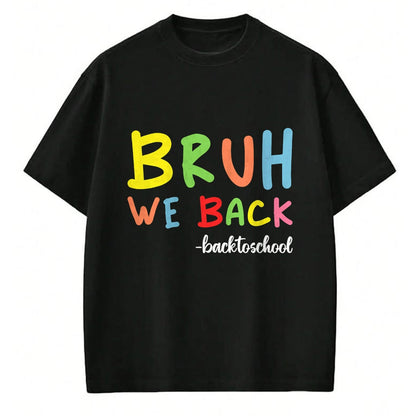 Best Student Shirt, Funny Back To School UnisexT-Shirt/Hoodie/Sweatshirt HLT00 - Bruh We Back First Day Of School Back To School For Teachers T-Shirt