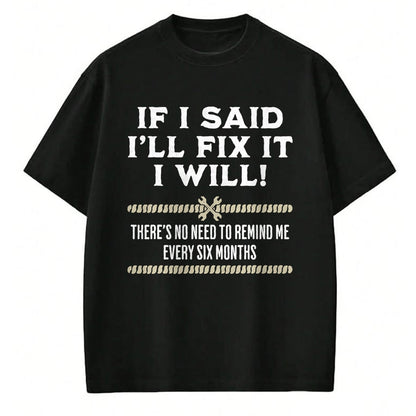 Best Mechanic Life Shirt, Funny Mechanic UnisexT-Shirt/Hoodie/Sweatshirt HLT00 - If I Said I'll Fix It I Will Funny Mechanic Handyman T-Shirt