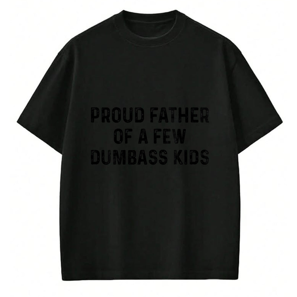 Gift for Dad Shirt, Funny Dad Unisex T-Shirt/Hoodie/Sweatshirt HLT00 – Proud Father Of A Few Dumbass Kids Funny Joke Fathers Day T-Shirt