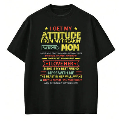 Gift for Mom Shirt, Funny Mom Unisex T-Shirt/Hoodie/Sweatshirt HLT00 - I Get My Attitude From My Freaking Awesome Mom Mother_s Day T-Shirt