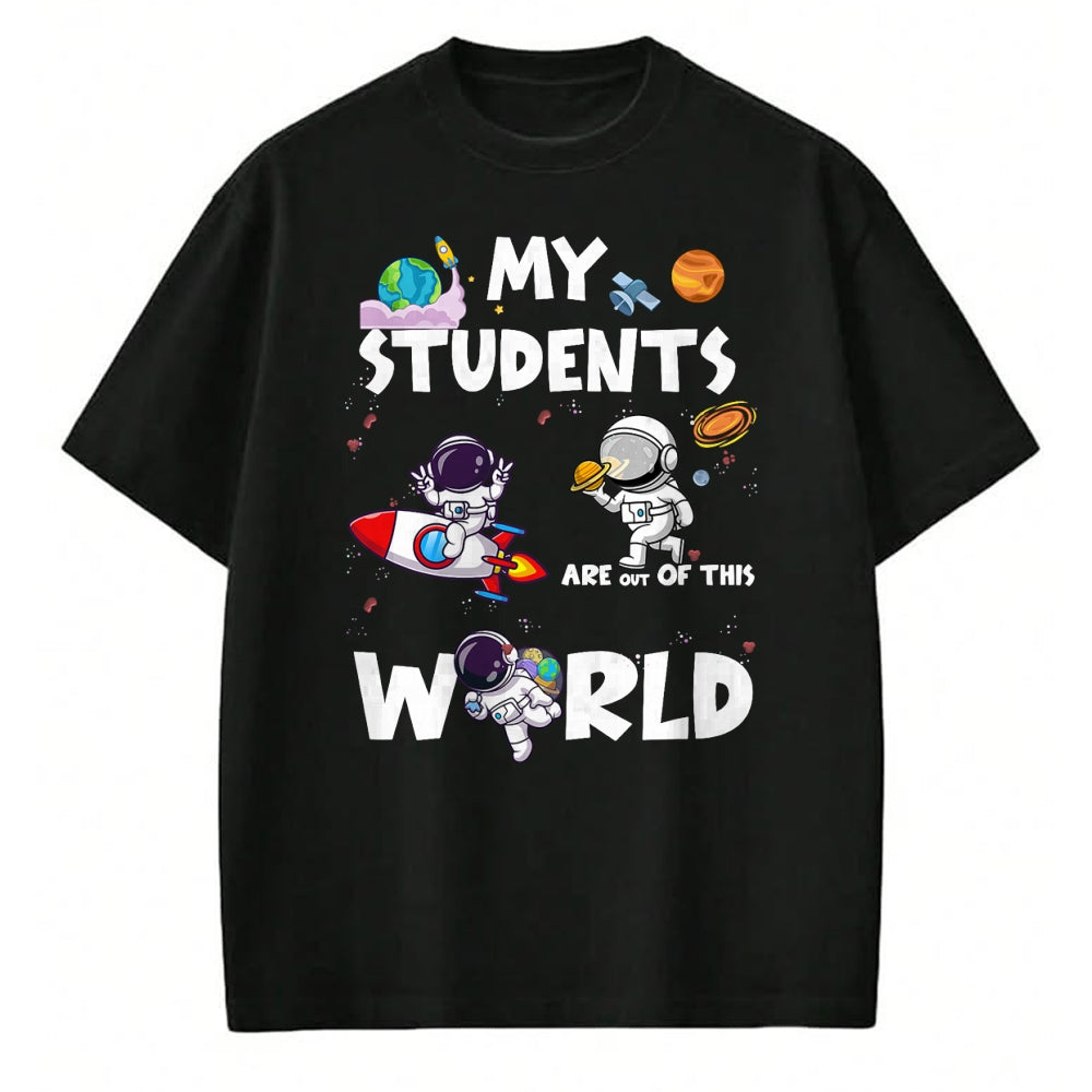 Best Teacher Shirt, Funny Teacher UnisexT-Shirt/Hoodie/Sweatshirt HLT00 - Cute Teacher My Students are Out of This World Space T-Shirt