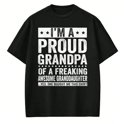 Best Grandpa Shirt, Proud Grandpa Unisex T-Shirt/Hoodie/Sweatshirt HLT00 - I'm A Proud Grandpa of A Freaking Awesome Granddaughter T-Shirt