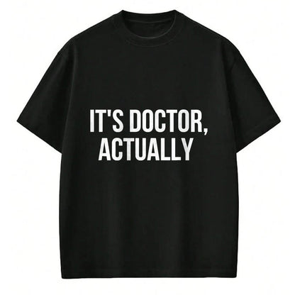 Best Doctor Shirt, Funny Doctor UnisexT-Shirt/Hoodie/Sweatshirt HLT00 - It's Doctor Actually, Funny PHD T-Shirt, Men, Black, 3X-Large