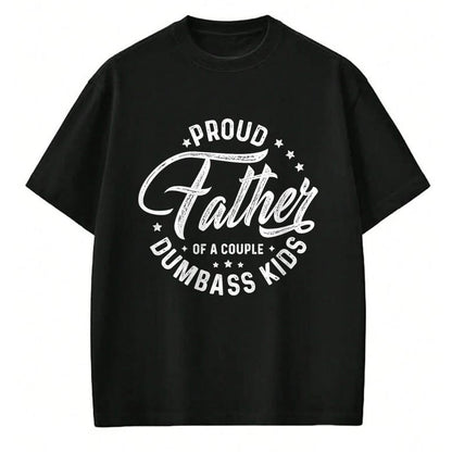 Gift for Dad Shirt, Funny Dad Unisex T-Shirt/Hoodie/Sweatshirt HLT00 – Proud Father Of A Couple Dumbass Kids T-Shirt