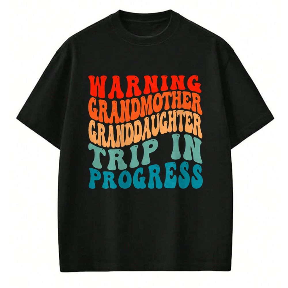 Best Grandma Shirt, Proud Grandma Unisex T-Shirt/Hoodie/Sweatshirt HLT00 - Warning GrandMother GrandDaughter Trip In Progress Trip T-Shirt