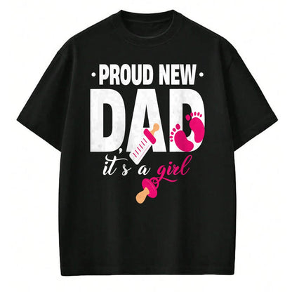 Gift for Dad Shirt, Funny Dad Unisex T-Shirt/Hoodie/Sweatshirt HLT00 – Funny Proud New Dad For Father_s Day It_s A Girl T-Shirt