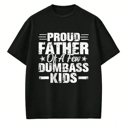Gift for Dad Shirt, Funny Dad Unisex T-Shirt/Hoodie/Sweatshirt HLT00 – Proud Father Of A Few Dumbass Kids Funny Vintage Fathers Day T-Shirt